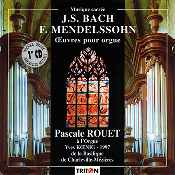J. S. Bach - F. Mendelssohn : Œuvres pour orgue (Basil. de Charleville-Mézières)