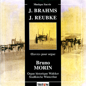 J. Brahms - J. Reubke : Œuvres pour orgue (Stadtkirche de (CH)Winterthur)