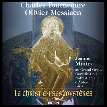 Le Christ en ses Mystères - Œuvres pour orgue de Tournemire et Messiaen (N-D d'Auteuil, Paris)
